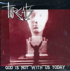 Threats : God is not with us today CD